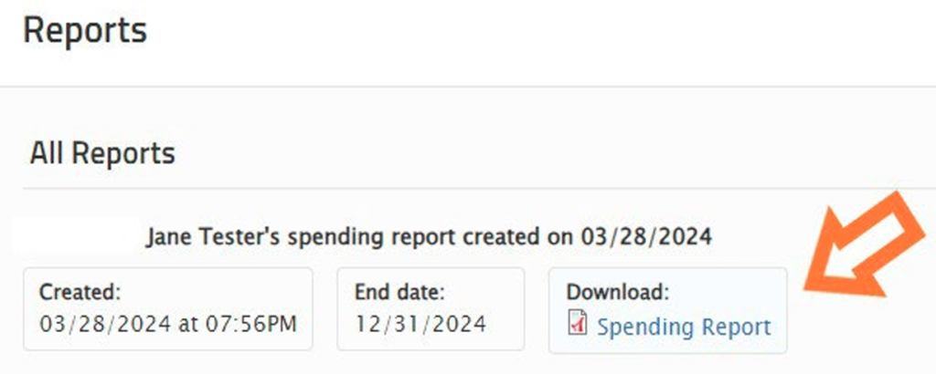 Screenshot of the Reports page under “All Reports,” displaying “Jane Tester’s spending report created on 03/28/2024.” It shows the creation date and time (03/28/2024 at 07:56 PM), end date (12/31/2024), and a download link labeled “Spending Report,” highlighted by an orange arrow pointing toward the download section.